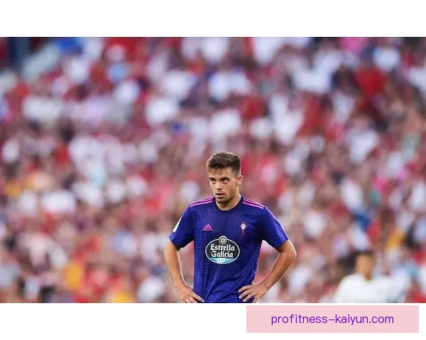 塞尔塔边路进攻状态回暖，表现持续提升迎接下轮挑战